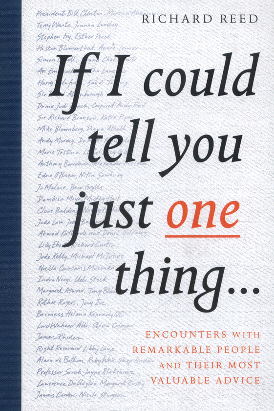 Бумажная книга «If I Could Tell You Just One Thing... : Encounters with Remarkable People and Their Most Valuable Advice», автор Ричард Рид - фото №1