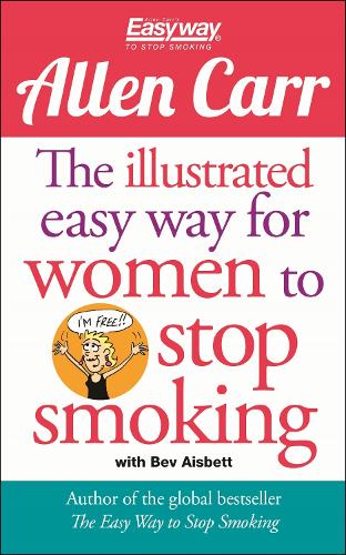 Бумажная книга «The Illustrated Easy Way for Women to Stop Smoking: A Liberating Guide to a Smoke-Free Future», автор Аллен Карр - фото №1
