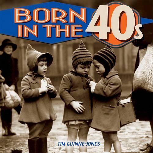 Паперова книга «Born in the 40s», автор Тім Глінн-Джонс - фото №1