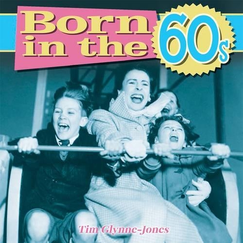 Паперова книга «Born in the 60s», автор Тім Глінн-Джонс - фото №1