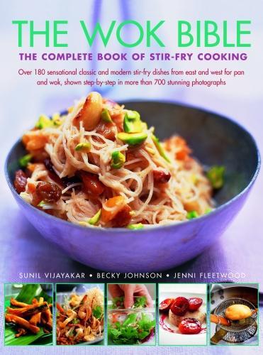 [object Object] «Wok Bible: The complete book of stir-fry cooking: over 180 sensational classic and modern stir-fry dishes from east and west for pan and wok, shown step-by-step in more than 700 stunning photographs», авторів Беккі Джонсон, Дженні Флітвуд, Суніл Віджаякар - фото №1