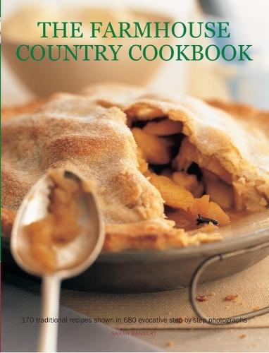 Бумажная книга «The Farmhouse Country Cookbook: 170 traditional recipes shown in 680 evocative step-by-step photographs», автор Сара Банбери - фото №1