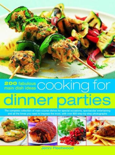 [object Object] «Cooking for Dinner Parties: 200 fabulous main dish ideas: the complete collection of main-course dishes for special occasions, spectacular entertaining and all the times you need to impress the most, with over 800 step-by-step photographs», автор Дженні Флітвуд - фото №1