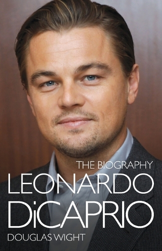 Бумажная книга «Leonardo Di Caprio - The Biography», автор Дуглас Уайт - фото №1