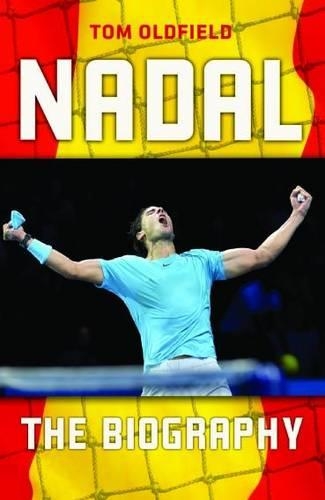 Бумажная книга «Rafael Nadal: The Biography», автор Том Олдфилд - фото №1