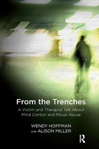 Бумажная книга «From the Trenches: A Victim and Therapist Talk about Mind Control and Ritual Abuse», авторов Элисон Миллер, Венди Хоффман - фото №1