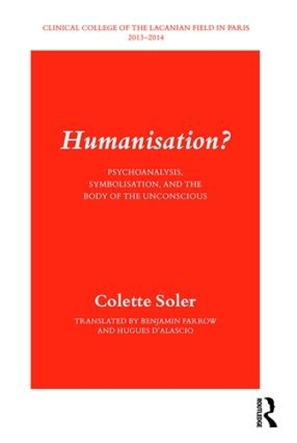 Паперова книга «Humanisation?: Psychoanalysis, Symbolisation, and the Body of the Unconscious», автор Колетт Солер - фото №1