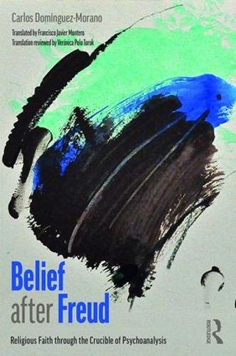 Бумажная книга «Belief after Freud: Religious Faith through the Crucible of Psychoanalysis», автор Карлос Домингес-Морано - фото №1