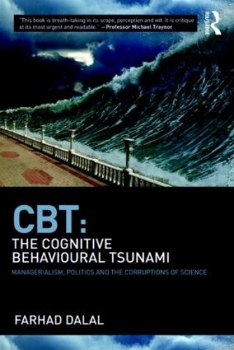 Паперова книга «CBT: The Cognitive Behavioural Tsunami: Managerialism, Politics and the Corruptions of Science», автор Фархад Далал - фото №1