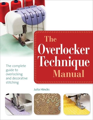 Бумажная книга «The Overlocker Technique Manual: The Complete Guide to Serging and Decorative Stitching», автор Джулия Хинкс - фото №1