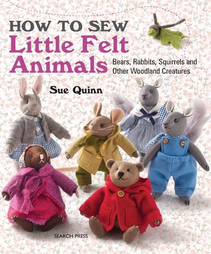 Бумажная книга «How to Sew Little Felt Animals: Bears, Rabbits, Squirrels and Other Woodland Creatures», автор Сью Куинн - фото №1