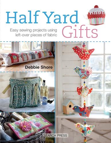 Бумажная книга «Half Yard™ Gifts: Easy Sewing Projects Using Leftover Pieces of Fabric», автор Дебби Шор - фото №1