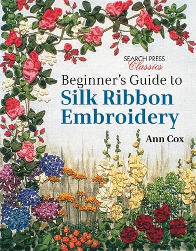Паперова книга «Beginner's Guide to Silk Ribbon Embroidery: Re-Issue», автор Енн Кокс - фото №1