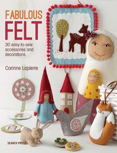 Бумажная книга «Fabulous Felt: 30 Easy-to-Sew Accessories and Decorations», автор Коринн Лапьер - фото №1