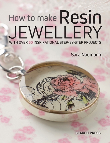 [object Object] «How to Make Resin Jewellery: With Over 50 Inspirational Step-by-Step Projects», автор Сара Науманн - фото №1
