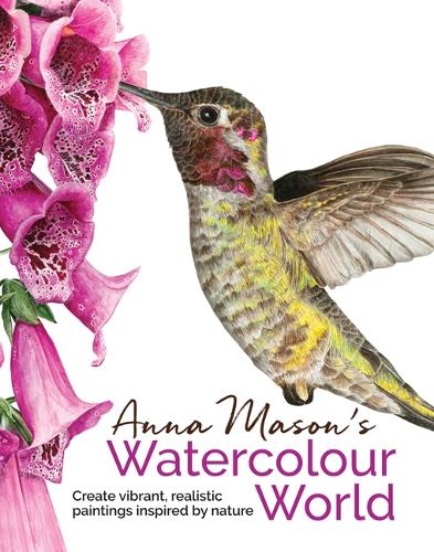 Бумажная книга «Anna Mason's Watercolour World: Create Vibrant, Realistic Paintings Inspired by Nature», автор Анна Мейсон - фото №1