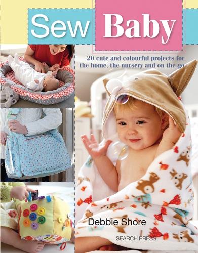 Бумажная книга «Sew Baby: 20 Cute and Colourful Projects for the Home, the Nursery and on the Go», автор Дебби Шор - фото №1