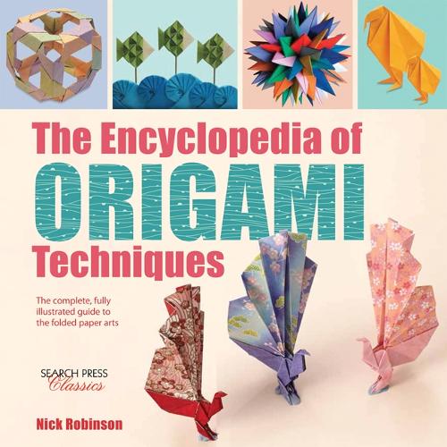 [object Object] «The Encyclopedia of Origami Techniques: The Complete, Fully Illustrated Guide to the Folded Paper Arts», автор Нік Робінсон - фото №1