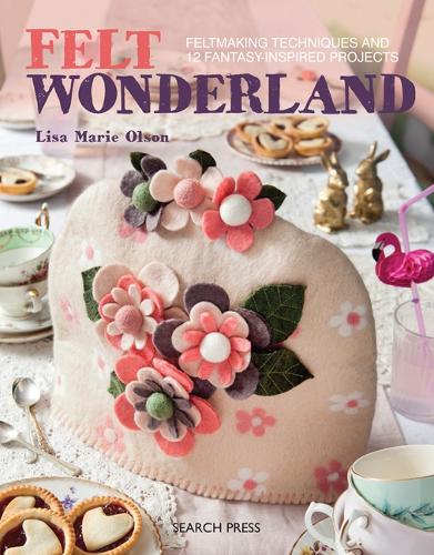 Бумажная книга «Felt Wonderland: Feltmaking Techniques and 12 Fantasy-Inspired Projects», автор Лиза Мари Олсон - фото №1