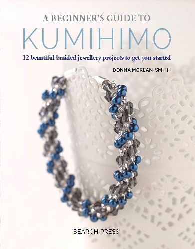 Бумажная книга «A Beginner's Guide to Kumihimo: 12 Beautiful Braided Jewellery Projects to Get You Started», автор Донна Маккин-Смит - фото №1