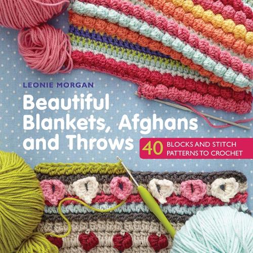 Паперова книга «Beautiful Blankets, Afghans and Throws: 40 Blocks & Stitch Patterns to Crochet», автор Леоні Морган - фото №1