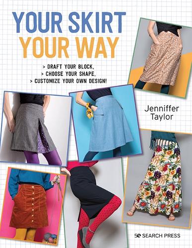 Бумажная книга «Your Skirt, Your Way: Draft Your Block, Choose Your Shape, Customize Your Own Design!», автор Дженнифер Тейлор - фото №1
