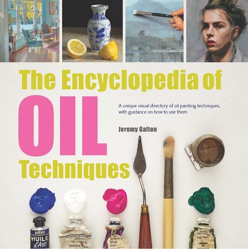 Бумажная книга «The Encyclopedia of Oil Techniques: A unique visual directory of oil painting techniques, with guidance on how to use them», автор Джереми Гальтон - фото №1