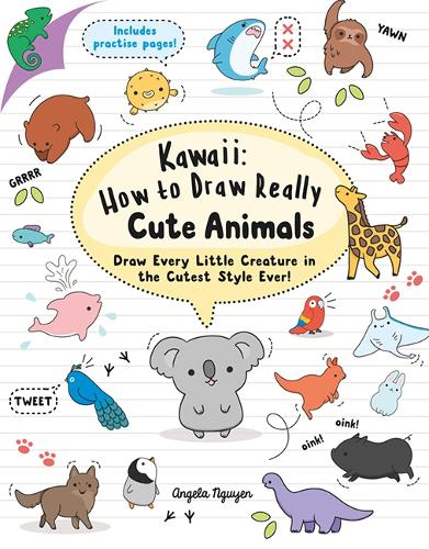Паперова книга «Kawaii: How to Draw Really Cute Animals: Draw Every Little Creature in the Cutest Style Ever!», автор Анжела Нгуєн - фото №1