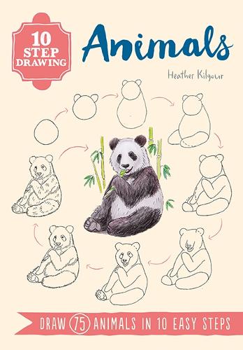 Паперова книга «10 Step Drawing: Animals: Draw 75 Animals in 10 Easy Steps», автор Хізер Кілгур - фото №1