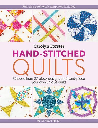Паперова книга «Hand-Stitched Quilts: Choose from 27 Block Designs and Hand-Piece Your Own Unique Quilts», автор Каролін Форстер - фото №1