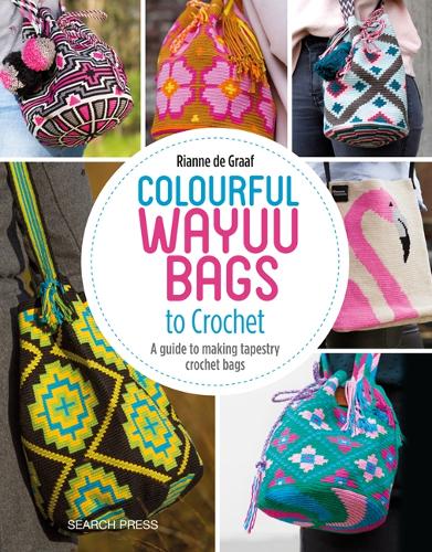 Паперова книга «Colourful Wayuu Bags to Crochet: A Guide to Making Tapestry Crochet Bags», автор Ріанна де Грааф - фото №1