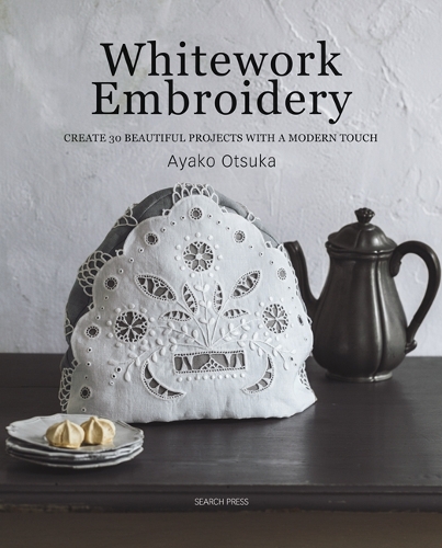 Бумажная книга «Whitework Embroidery: Create 30 Beautiful Projects with a Modern Touch», автор Аяко Оцука - фото №1