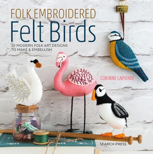 Бумажная книга «Folk Embroidered Felt Birds: 20 Modern Folk Art Designs to Make & Embellish», автор Коринн Лапьер - фото №1