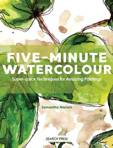 Бумажная книга «Five-Minute Watercolour: Super-Quick Techniques for Amazing Paintings», автор Саманта Нильсен - фото №1