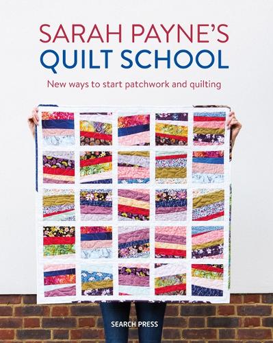Паперова книга «Sarah Payne’s Quilt School: New Ways to Start Patchwork and Quilting», автор Сара Пейн - фото №1