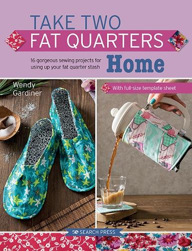 Бумажная книга «Take Two Fat Quarters: Home: 16 Gorgeous Sewing Projects for Using Up Your Fat Quarter Stash», автор Венди Гардинер - фото №1