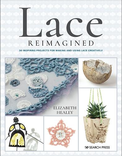 [object Object] «Lace Reimagined: 30 Inspiring Projects for Making and Using Lace Creatively», автор Элизабет Хили - фото №1