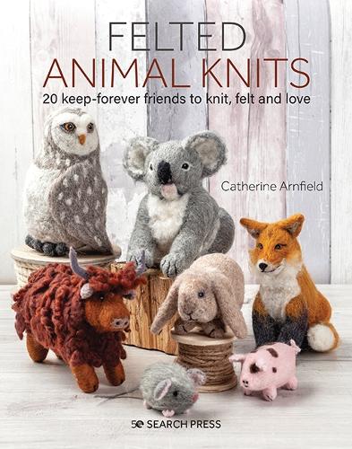 Бумажная книга «Felted Animal Knits: 20 Keep-Forever Friends to Knit, Felt and Love», автор Кэтрин Арнфилд - фото №1