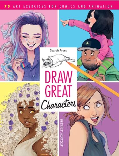 Бумажная книга «Draw Great Characters: 75 Art Exercises for Comics and Animation», автор Беверли Джонсон - фото №1