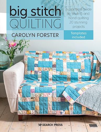 Бумажная книга «Big Stitch Quilting: A Practical Guide to Sewing and Hand Quilting 20 Stunning Projects», автор Кэролин Форстер - фото №1