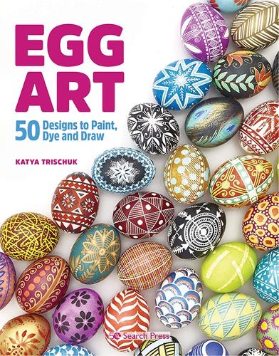 Паперова книга «Egg Art: 50 Designs to Paint, Dye and Draw», автор Катя Тріщук - фото №1