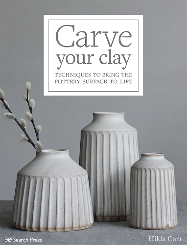 Бумажная книга «Carve Your Clay: Techniques to Bring the Pottery Surface to Life», автор Хильда Карр - фото №1