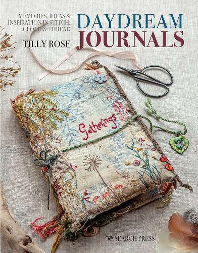 Бумажная книга «Daydream Journals: Memories, Ideas & Inspiration in Stitch, Cloth & Thread», автор Тилли Роуз - фото №1