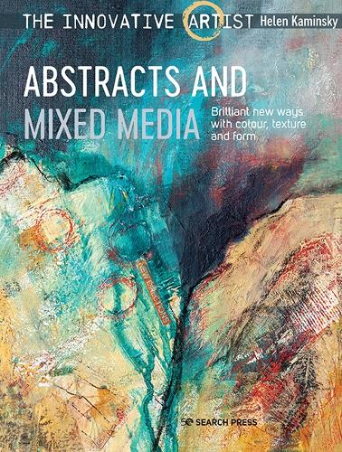Бумажная книга «The Innovative Artist: Abstracts and Mixed Media: Brilliant New Ways with Colour, Texture and Form», автор Хелен Камински - фото №1