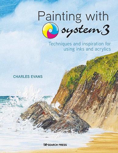 Бумажная книга «Painting with System3: Techniques and Inspiration for Using Acrylics and Inks», автор Чарльз Эванс - фото №1
