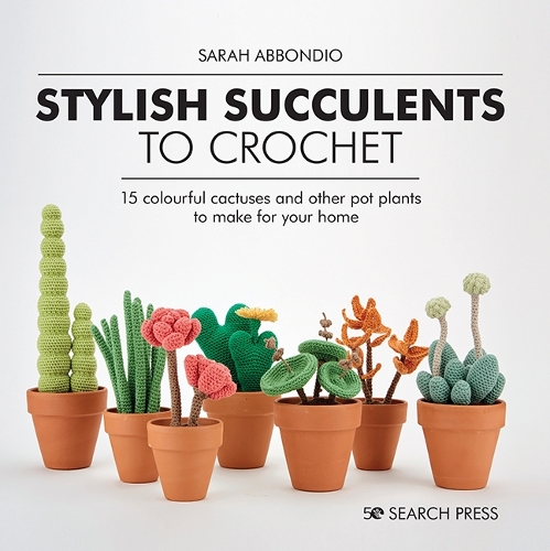 [object Object] «Stylish Succulents to Crochet: 15 Colourful Cactuses and Other Pot Plants to Make for Your Home», автор Сара Аббондіо - фото №1