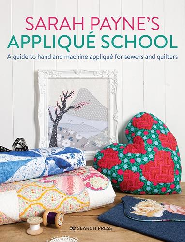 Паперова книга «Sarah Payne’s Appliqué School: A Guide to Hand and Machine Appliqué for Sewers and Quilters», автор Сара Пейн - фото №1