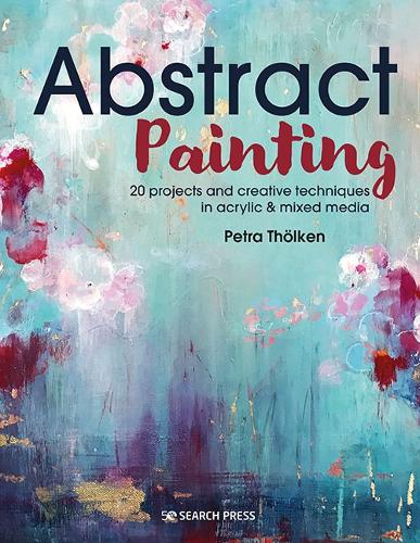 Бумажная книга «Abstract Painting: 20 Projects & Creative Techniques in Acrylic & Mixed Media», автор Петра Тёлькен - фото №1