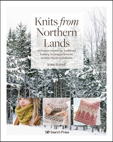 Паперова книга «Knits from Northern Lands: 20 Projects Inspired by Traditional Knitting Techniques from the Scottish Isles to Scandinavia», автор Дженні Феннел - фото №1