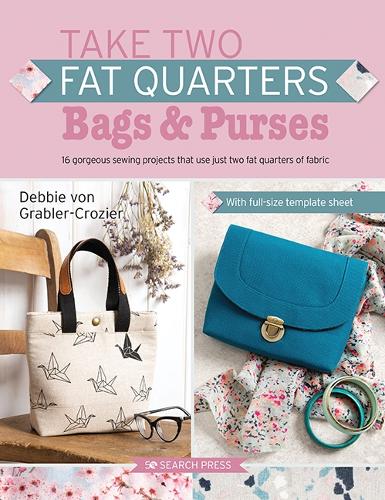 Бумажная книга «Take Two Fat Quarters: Bags & Purses: 16 Gorgeous Sewing Projects That Use Just Two Fat Quarters of Fabric», автор Дебби фон Граблер-Крозье - фото №1